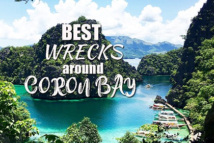 Limestone cliffs and a green lagoon dotted with boats at Coron Bay under text reading Best Wrecks Around Coron Bay